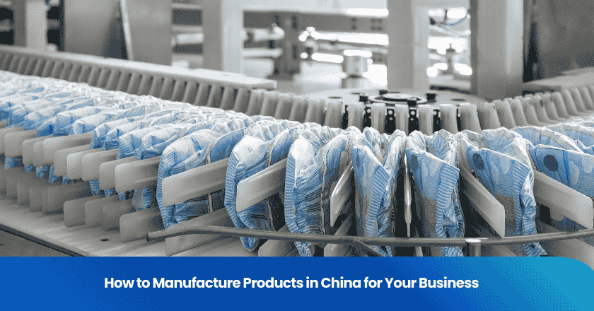 How to Manufacture Products in China for Your Business